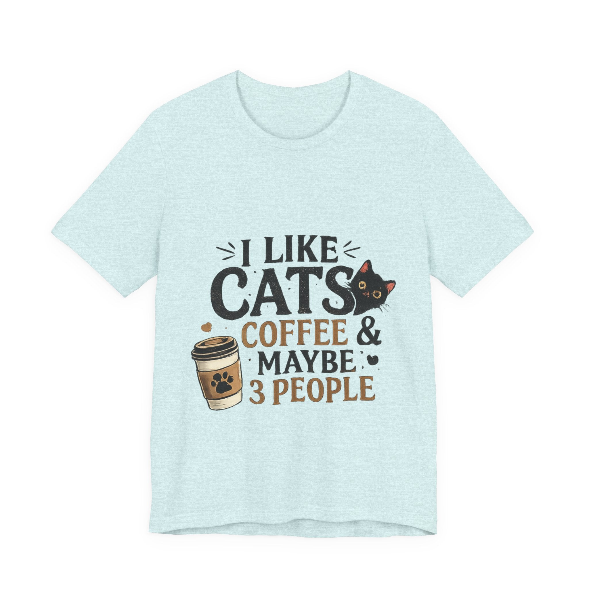 Cat + Coffee Tee — “I Like Cats, Coffee & Maybe 3 People” Shirt